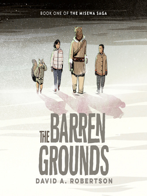 Title details for The Barren Grounds by David A. Robertson - Available